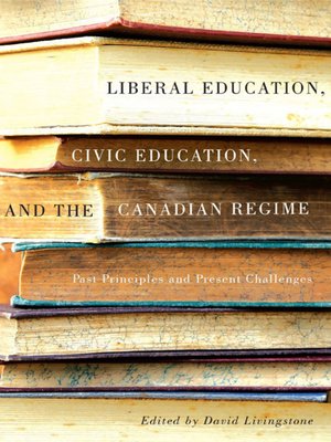 cover image of Liberal Education, Civic Education, and the Canadian Regime